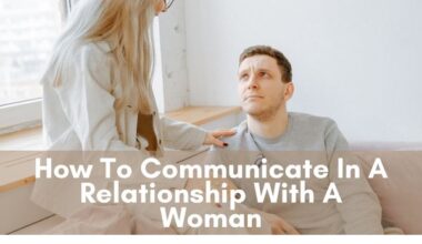 How To Communicate In A Relationship With A Woman