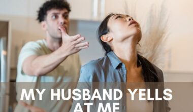 My Husband Yells At Me