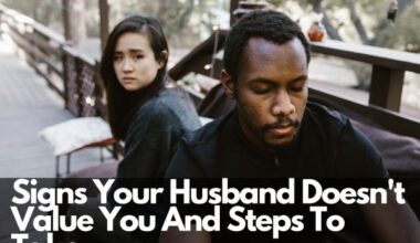 Signs Your Husband Doesn't Value You And Steps To Take