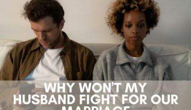 Why Won't My Husband Fight For Our Marriage